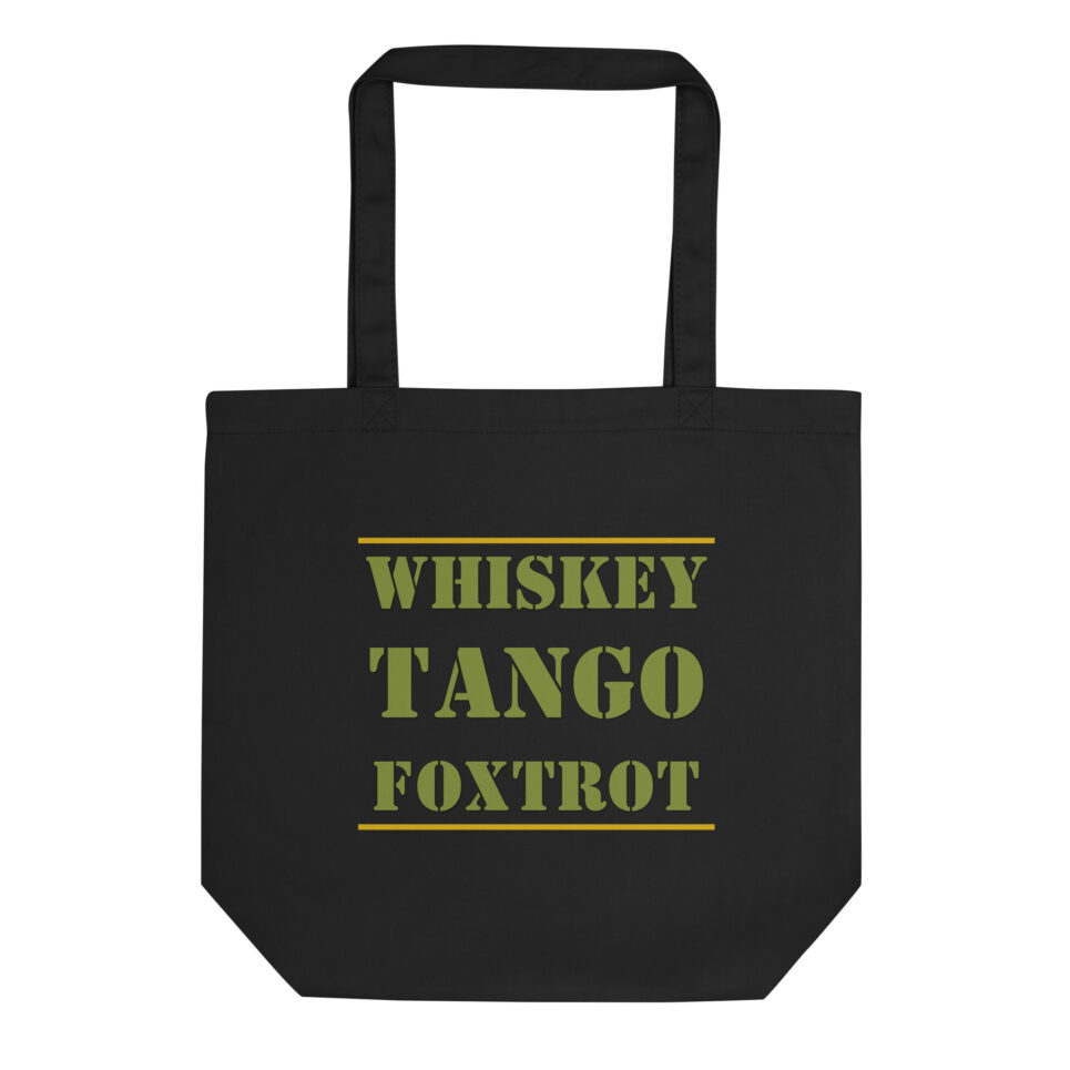 Whiskey Tango Foxtrot WTF Eco Tote Bag