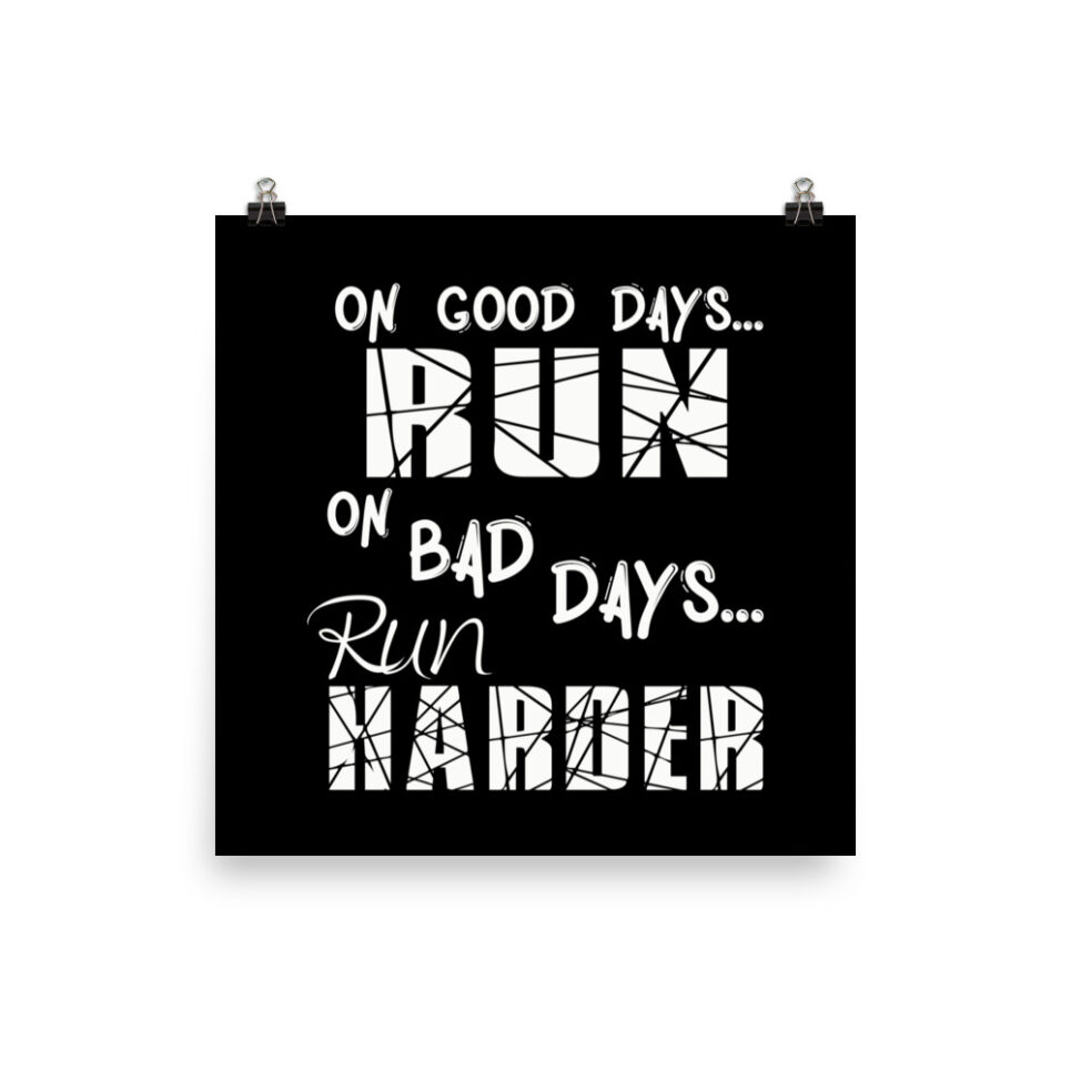 Running Good Days Run - Bad Days Run Harder Photo paper poster - Image 3