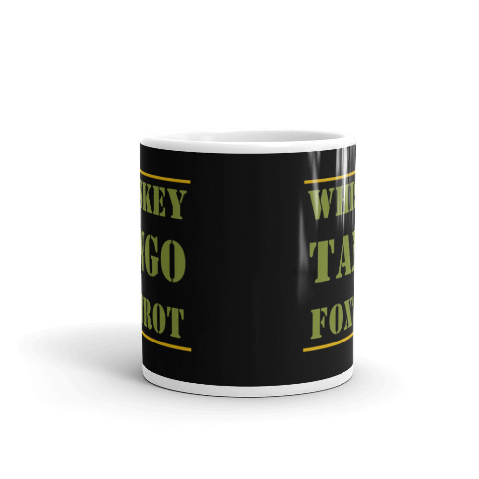Whiskey Tango Foxtrot WTF White glossy mug - Image 3