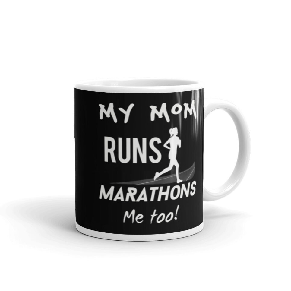My Mom Runs Marathons - Me Too! Mug