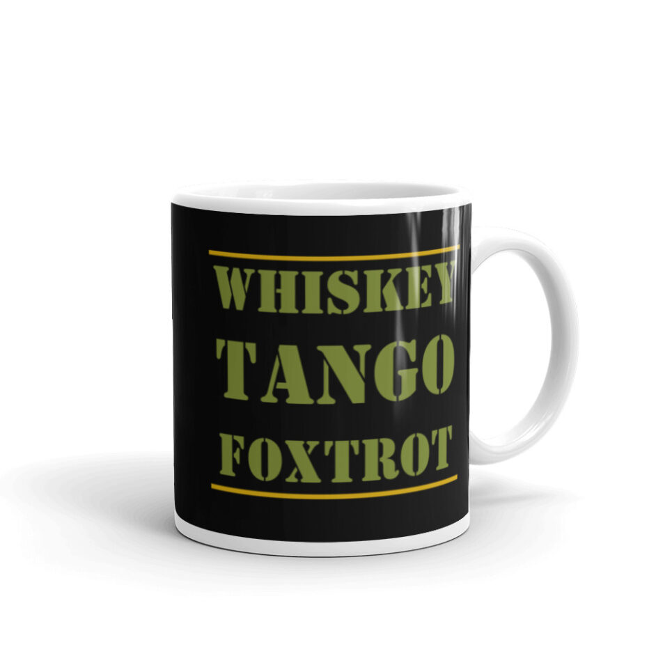 Whiskey Tango Foxtrot WTF White glossy mug