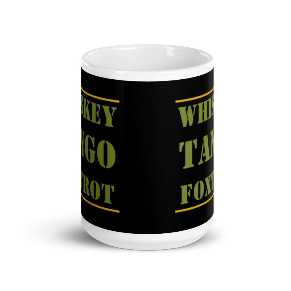 Whiskey Tango Foxtrot WTF White glossy mug - Image 6