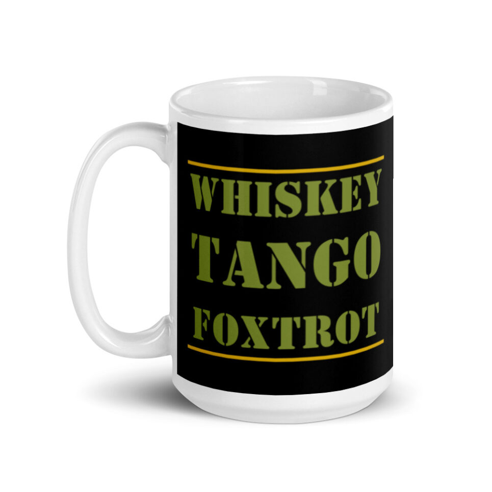 Whiskey Tango Foxtrot WTF White glossy mug - Image 5